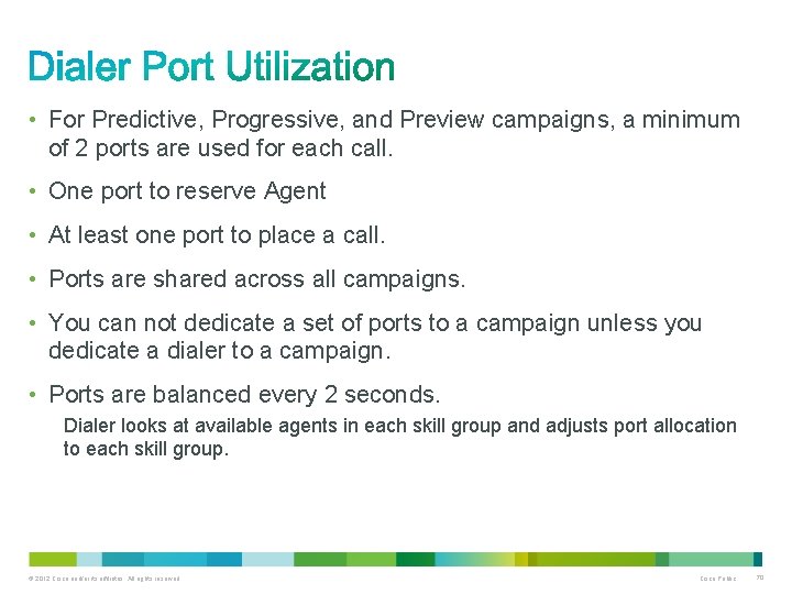  • For Predictive, Progressive, and Preview campaigns, a minimum of 2 ports are