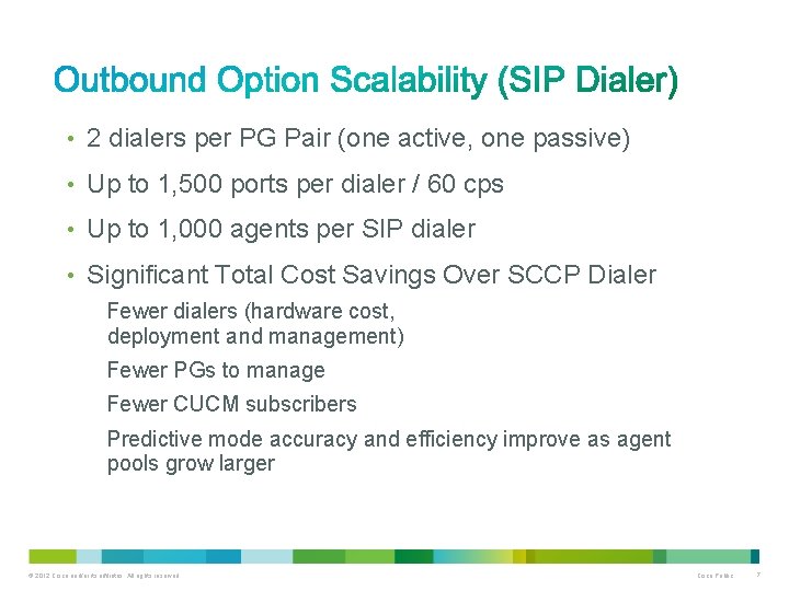  • 2 dialers per PG Pair (one active, one passive) • Up to