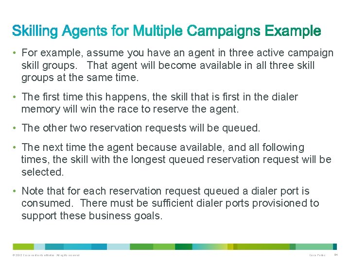  • For example, assume you have an agent in three active campaign skill