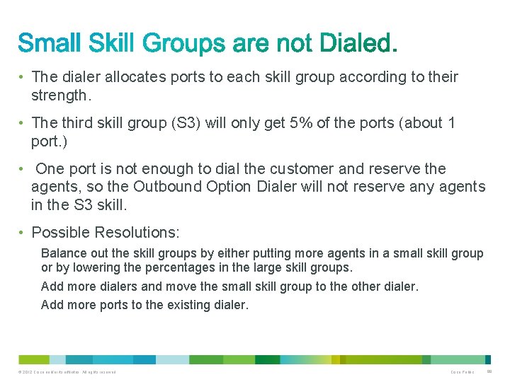  • The dialer allocates ports to each skill group according to their strength.