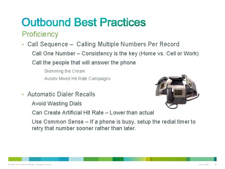 Proficiency • Call Sequence – Calling Multiple Numbers Per Record Call One Number –