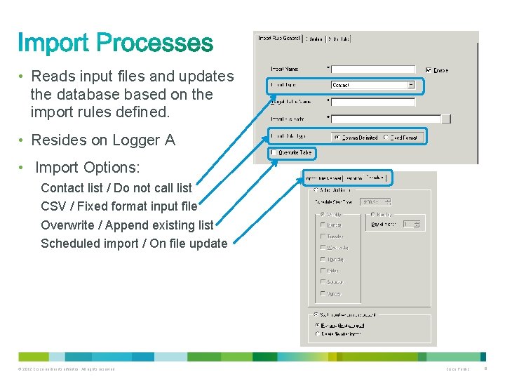  • Reads input files and updates the databased on the import rules defined.