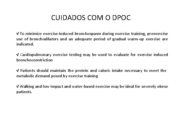CUIDADOS COM O DPOC √ To minimize exercise-induced bronchospasm during exercise training, preexercise use