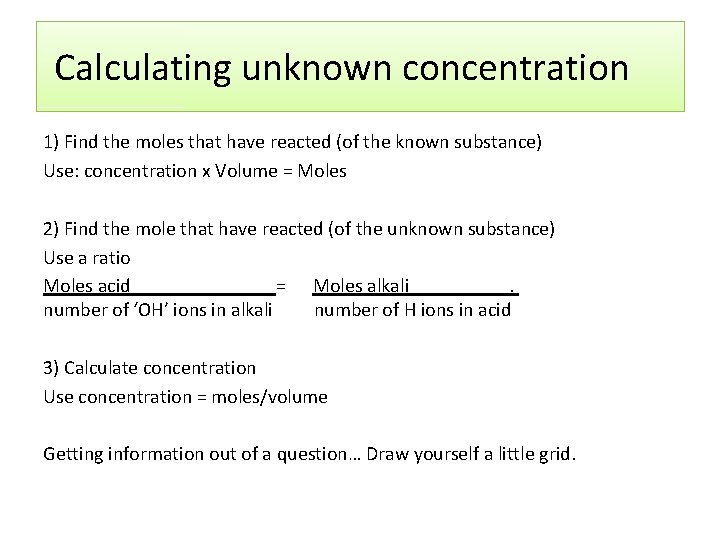 Calculating unknown concentration 1) Find the moles that have reacted (of the known substance)