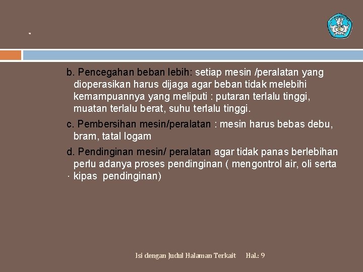 . b. Pencegahan beban lebih: setiap mesin /peralatan yang dioperasikan harus dijaga agar beban