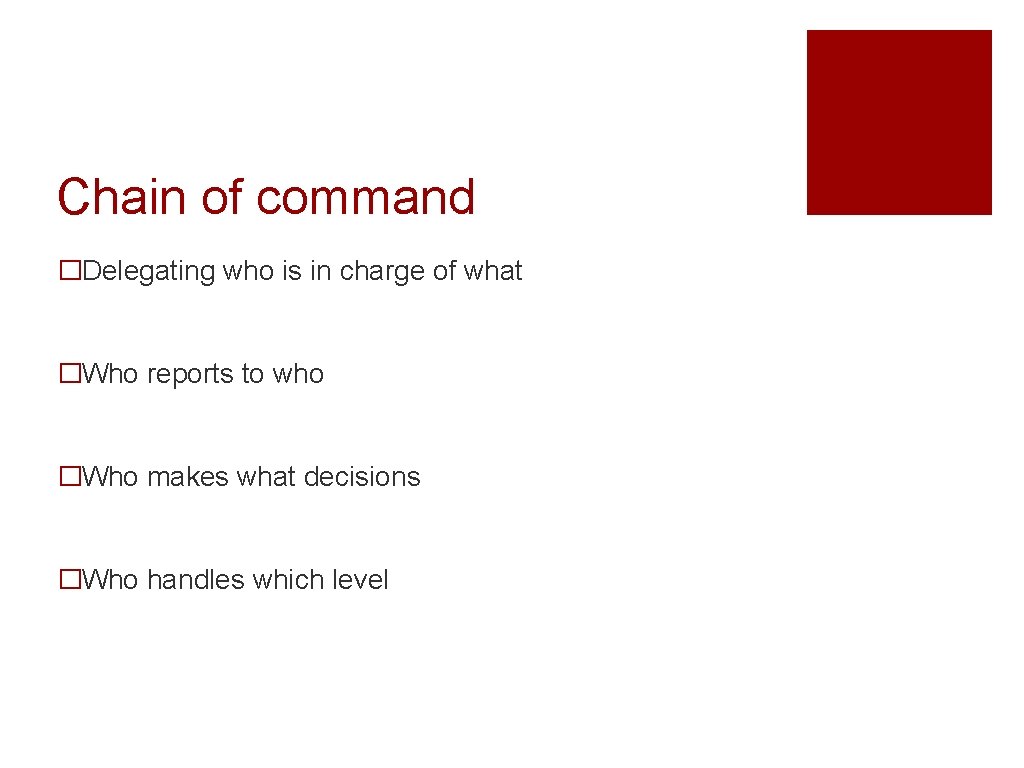 Chain of command �Delegating who is in charge of what �Who reports to who