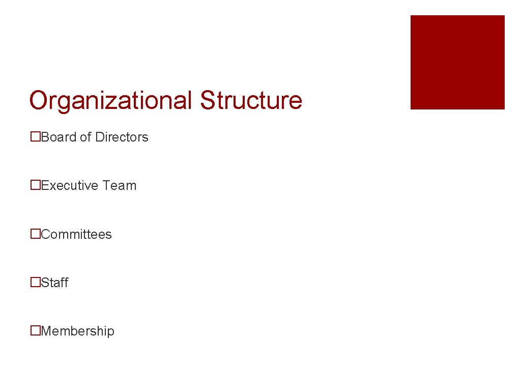 Organizational Structure �Board of Directors �Executive Team �Committees �Staff �Membership 