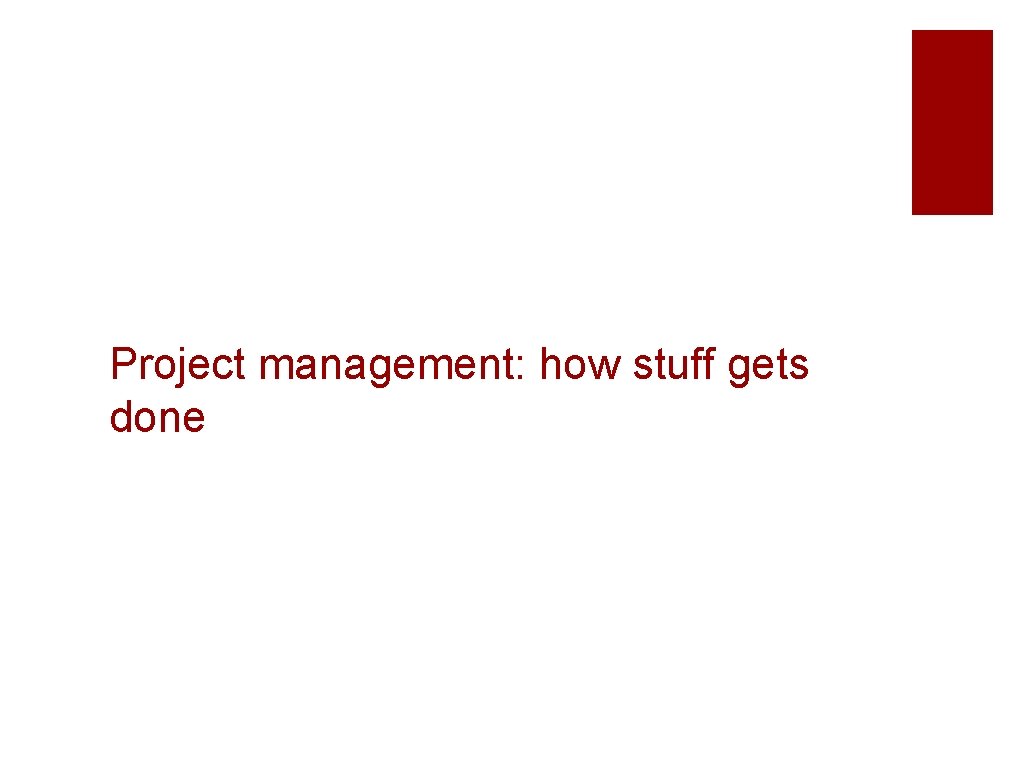 Project management: how stuff gets done 