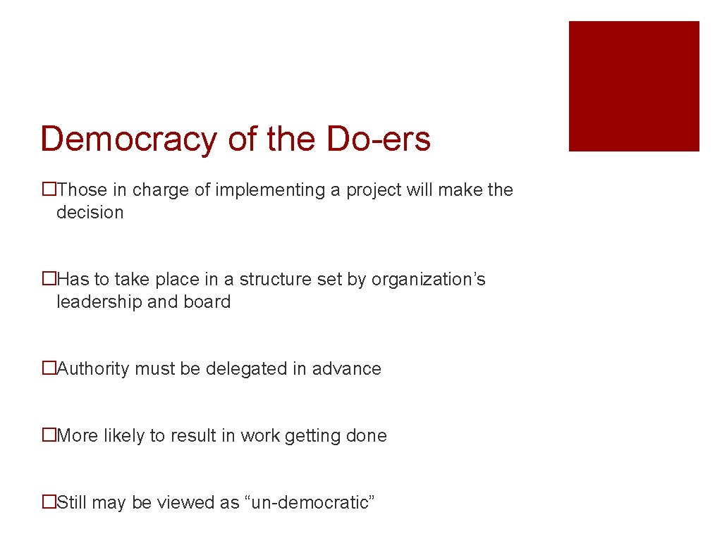 Democracy of the Do-ers �Those in charge of implementing a project will make the