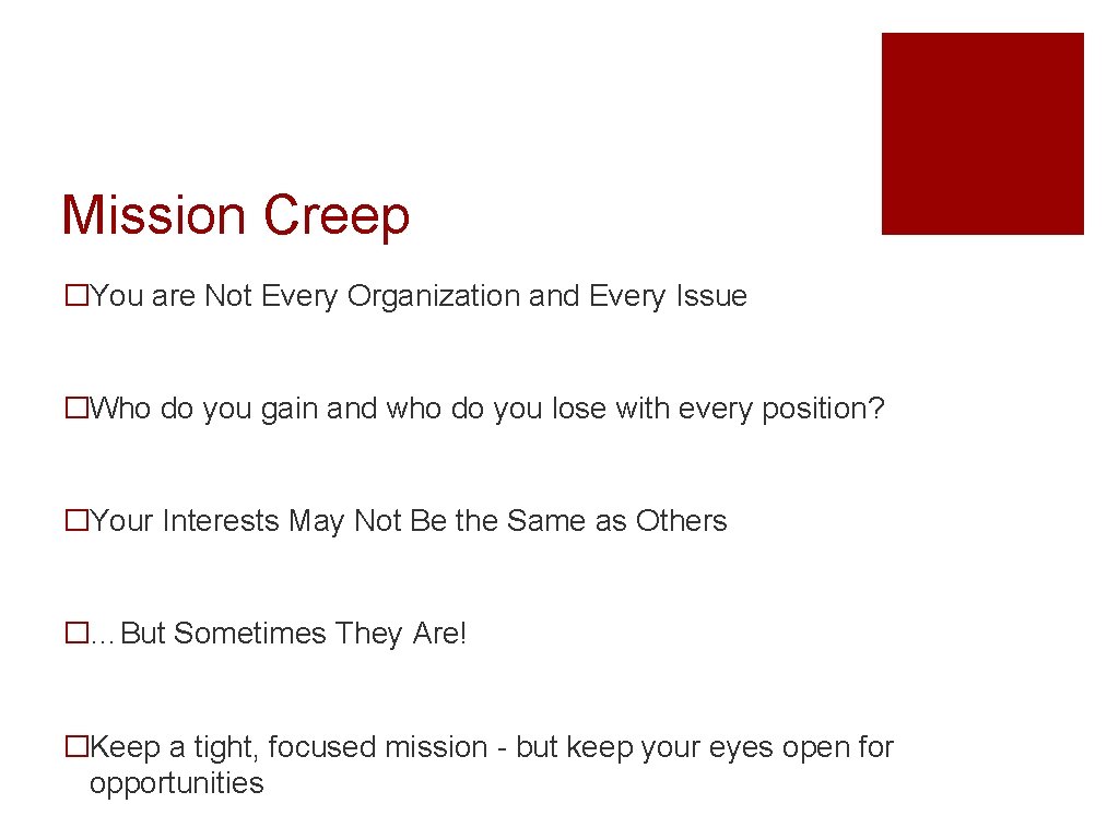 Mission Creep �You are Not Every Organization and Every Issue �Who do you gain