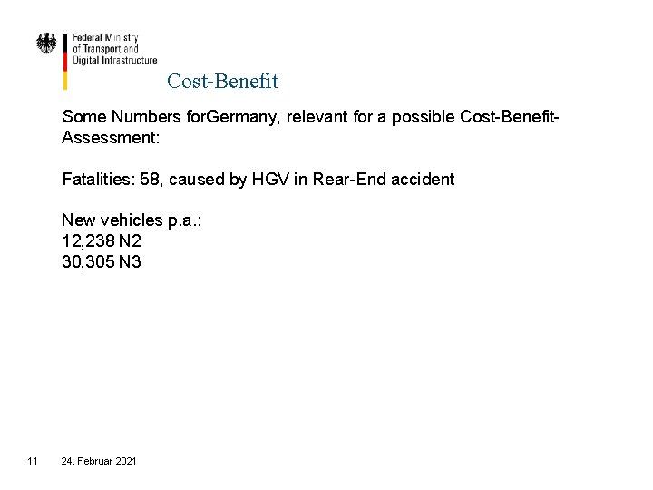 Cost-Benefit Some Numbers for. Germany, relevant for a possible Cost-Benefit. Assessment: Fatalities: 58, caused