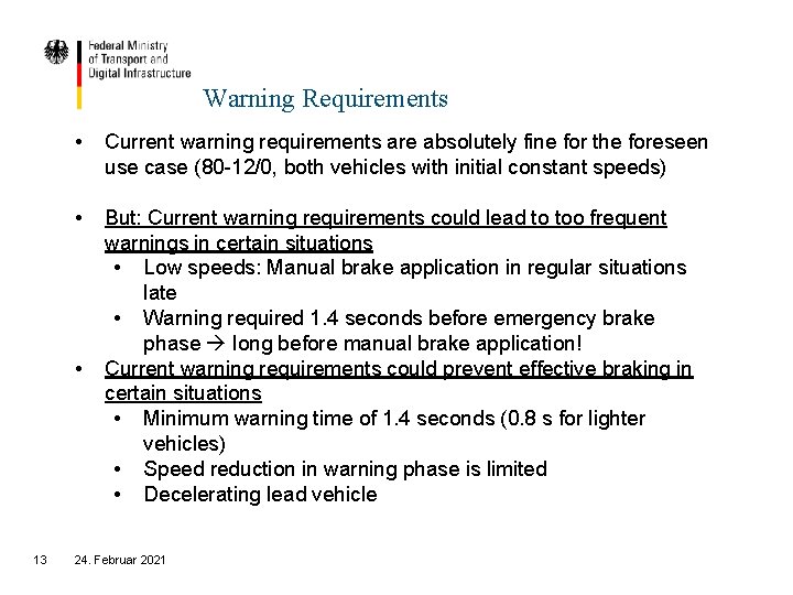 Warning Requirements • Current warning requirements are absolutely fine for the foreseen use case