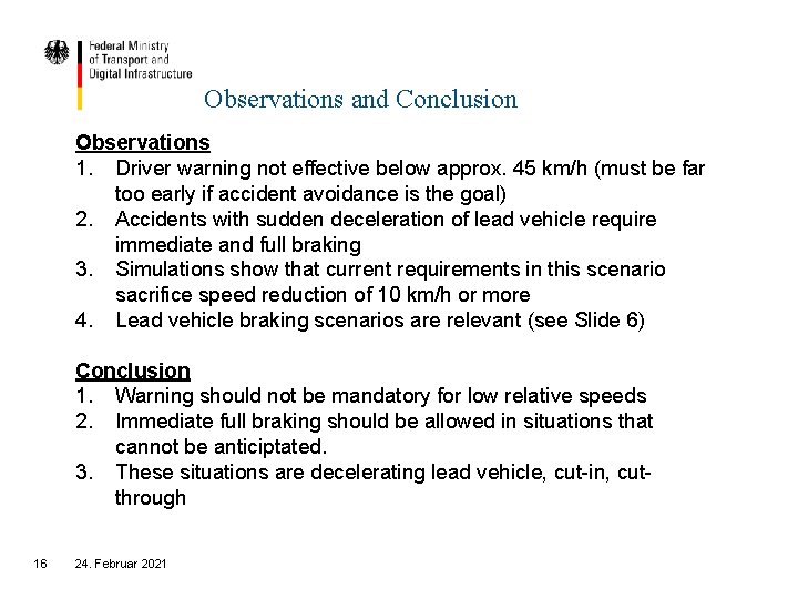 Observations and Conclusion Observations 1. Driver warning not effective below approx. 45 km/h (must