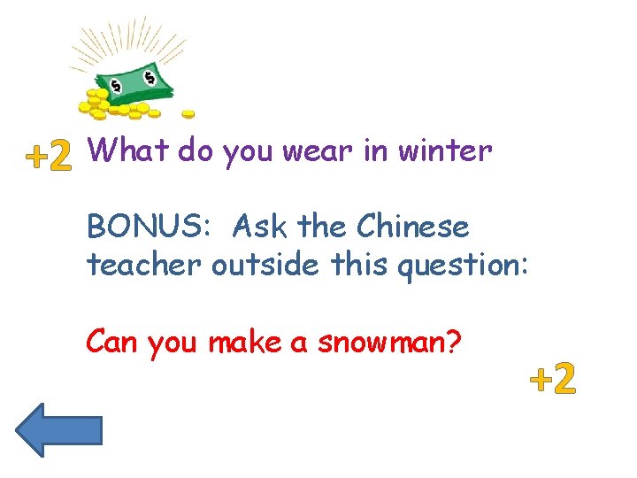 +2 What do you wear in winter BONUS: Ask the Chinese teacher outside this