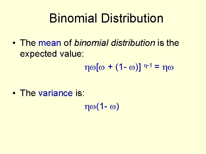 Binomial Distribution • The mean of binomial distribution is the expected value: [ +