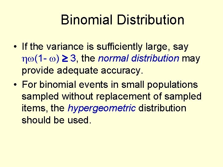Binomial Distribution • If the variance is sufficiently large, say (1 - ) 3,