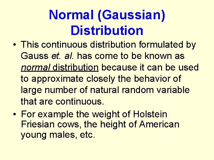 Normal (Gaussian) Distribution • This continuous distribution formulated by Gauss et. al. has come