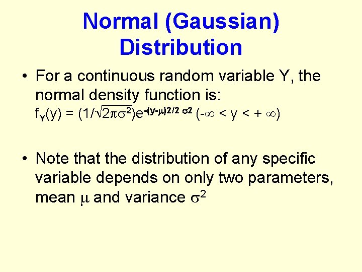 Normal (Gaussian) Distribution • For a continuous random variable Y, the normal density function