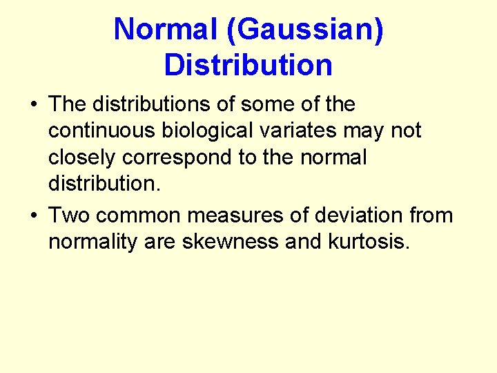 Normal (Gaussian) Distribution • The distributions of some of the continuous biological variates may