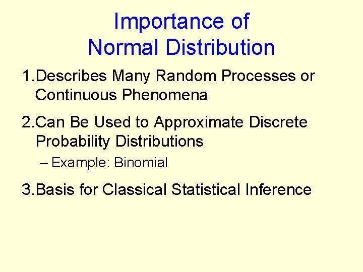 Importance of Normal Distribution 1. Describes Many Random Processes or Continuous Phenomena 2. Can