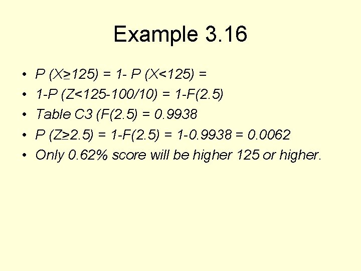Example 3. 16 • • • P (X>125) = 1 - P (X<125) =