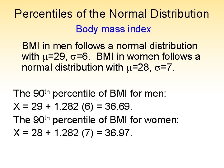 Percentiles of the Normal Distribution Body mass index BMI in men follows a normal