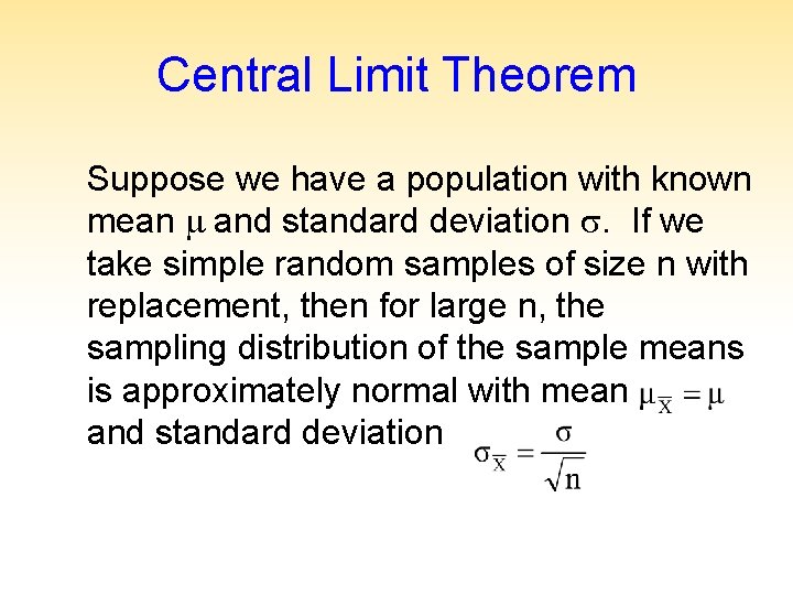 Central Limit Theorem Suppose we have a population with known mean and standard deviation