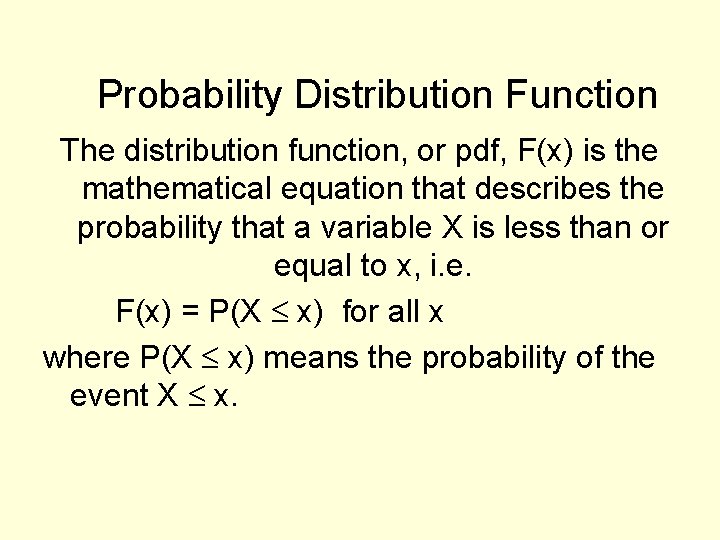 Probability Distribution Function The distribution function, or pdf, F(x) is the mathematical equation that