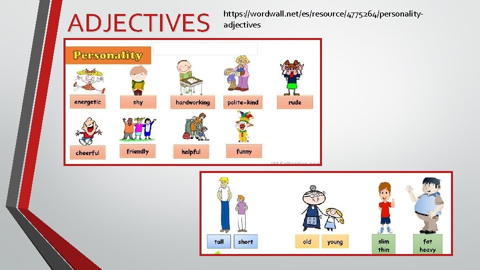 ADJECTIVES https: //wordwall. net/es/resource/4775264/personalityadjectives 