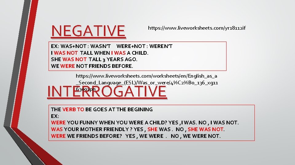 NEGATIVE https: //www. liveworksheets. com/yr 18112 if EX: WAS+NOT : WASN’T WERE+NOT : WEREN’T