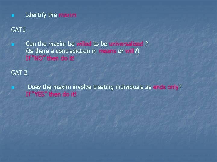 n Identify the maxim CAT 1 n Can the maxim be willed to be