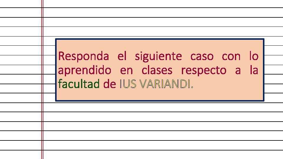 Responda el siguiente caso con lo aprendido en clases respecto a la facultad de