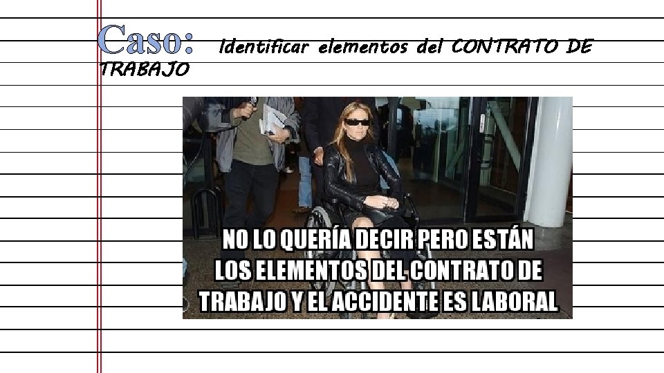Caso: TRABAJO Identificar elementos del CONTRATO DE 