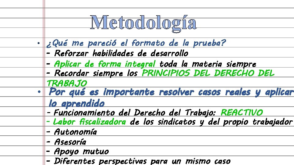 Metodología • ¿Qué me pareció el formato de la prueba? - Reforzar habilidades de