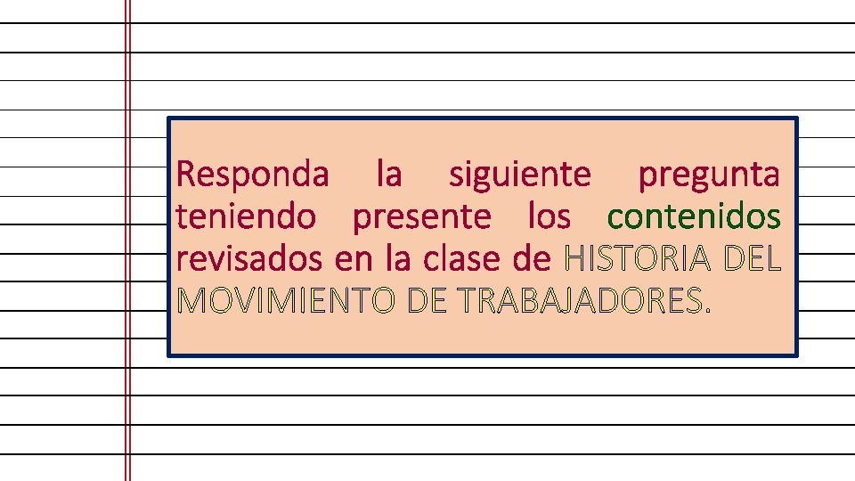 Responda la siguiente pregunta teniendo presente los contenidos revisados en la clase de HISTORIA