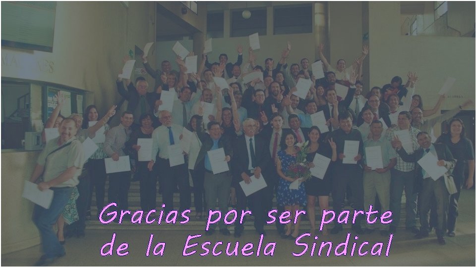 Gracias por ser parte de la Escuela Sindical 