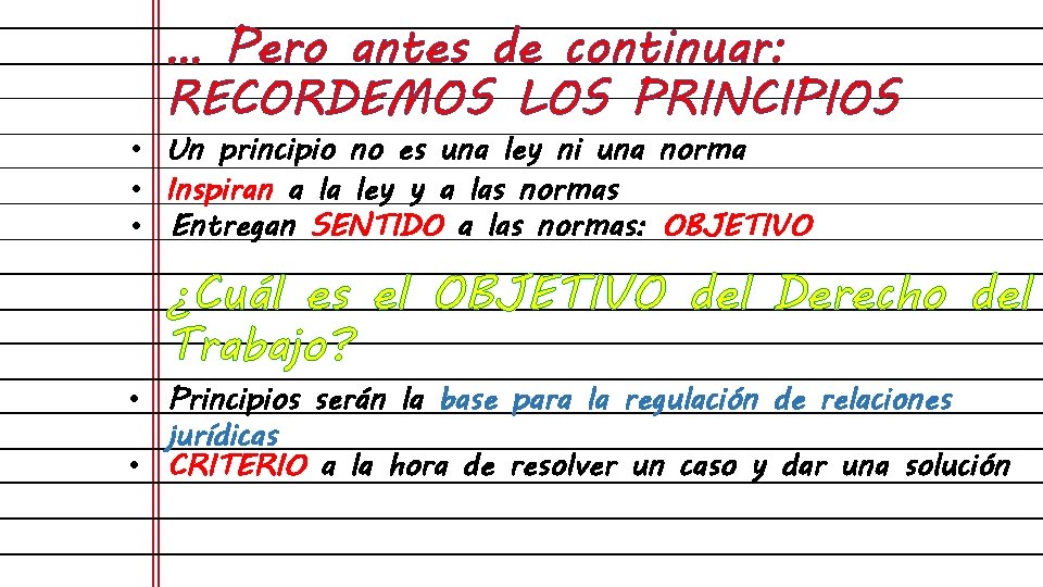 … Pero antes de continuar: RECORDEMOS LOS PRINCIPIOS • Un principio no es una