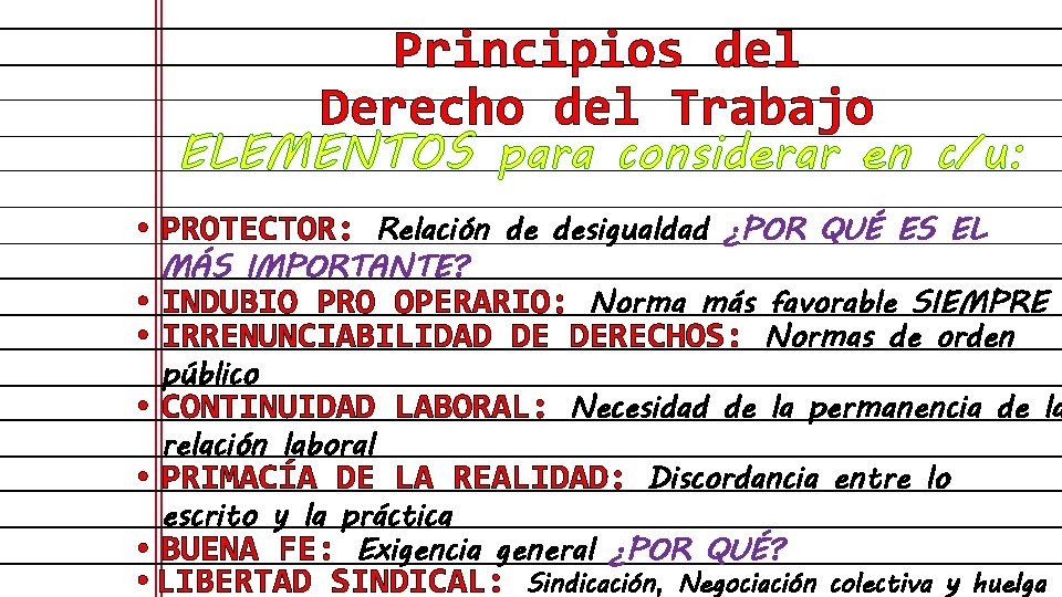 Principios del Derecho del Trabajo ELEMENTOS para considerar en c/u: • PROTECTOR: Relación de