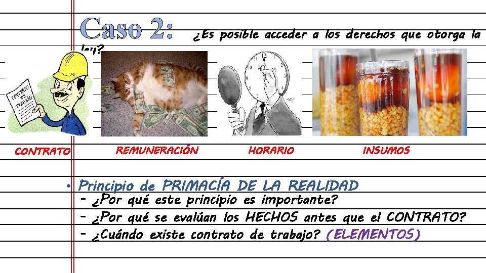 Caso 2: ley? CONTRATO ¿Es posible acceder a los derechos que otorga la REMUNERACIÓN