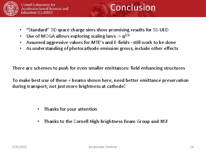 Conclusion • • “Standard” 3 D space charge sims show promising results for SS-UED