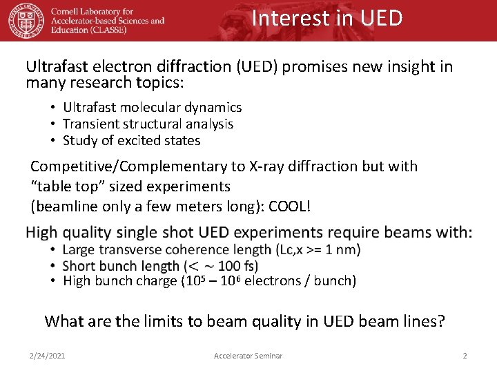 Interest in UED Ultrafast electron diffraction (UED) promises new insight in many research topics:
