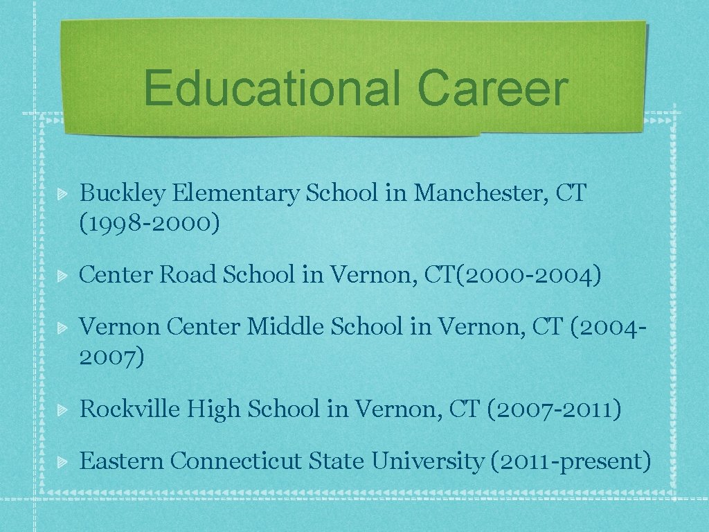 Educational Career Buckley Elementary School in Manchester, CT (1998 -2000) Center Road School in