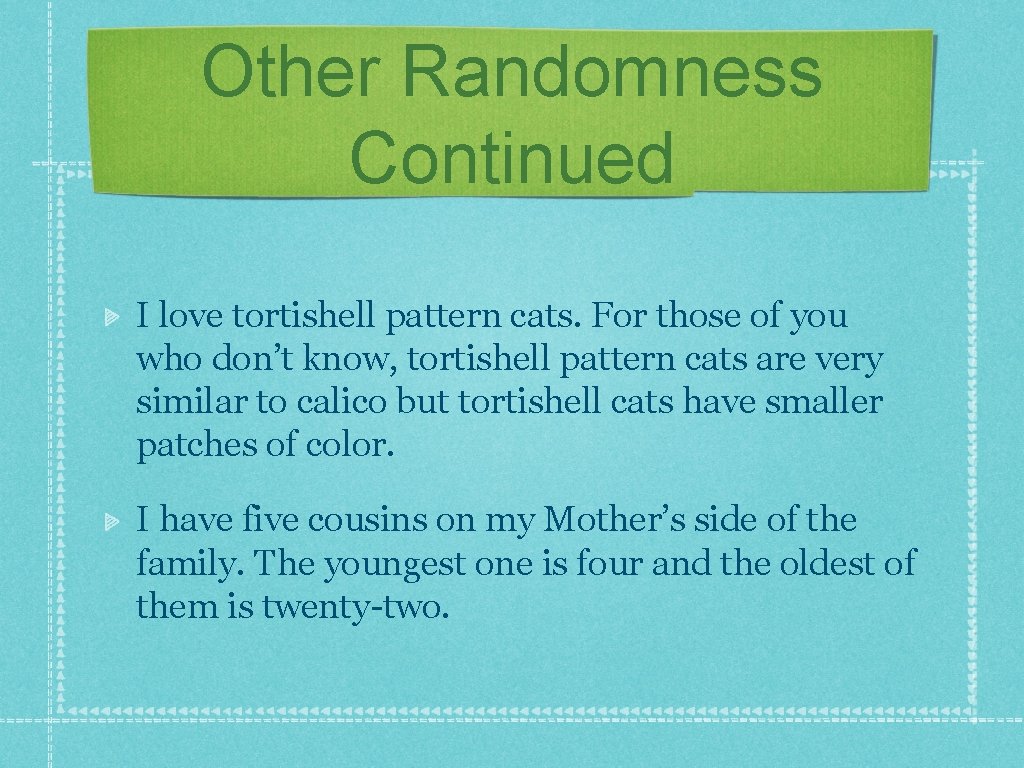 Other Randomness Continued I love tortishell pattern cats. For those of you who don’t