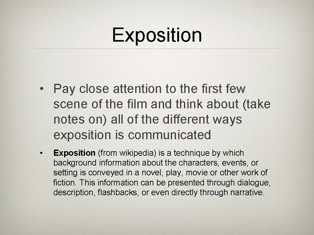 Exposition • Pay close attention to the first few scene of the film and