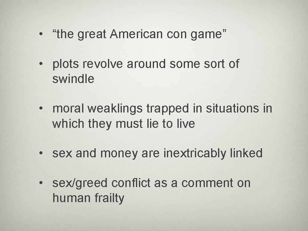  • “the great American con game” • plots revolve around some sort of