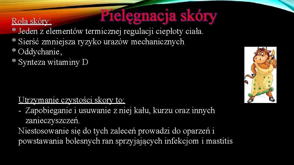 Pielęgnacja skóry Rola skóry: * Jeden z elementów termicznej regulacji ciepłoty ciała. * Sierść