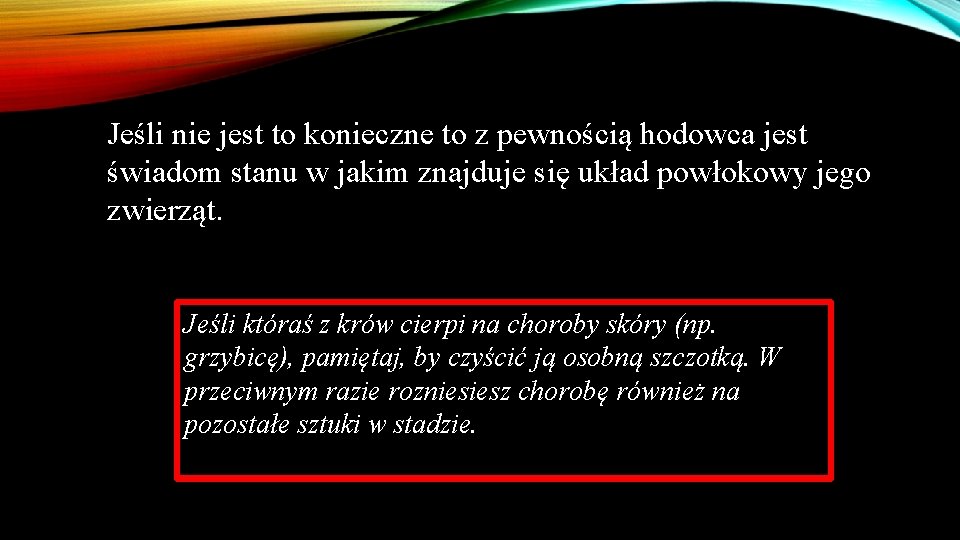 Jeśli nie jest to konieczne to z pewnością hodowca jest świadom stanu w jakim