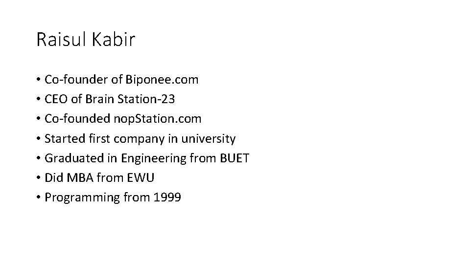 Raisul Kabir • Co-founder of Biponee. com • CEO of Brain Station-23 • Co-founded