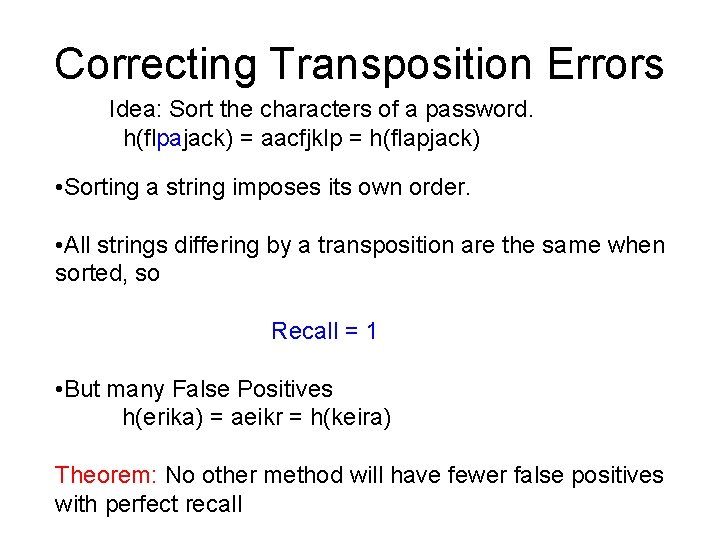 Correcting Transposition Errors Idea: Sort the characters of a password. h(flpajack) = aacfjklp =