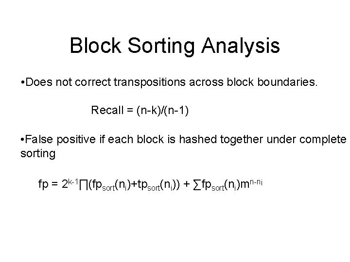 Block Sorting Analysis • Does not correct transpositions across block boundaries. Recall = (n-k)/(n-1)